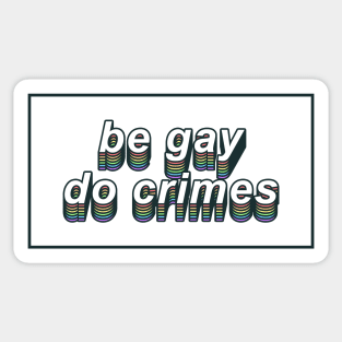 be gay do crimes Sticker